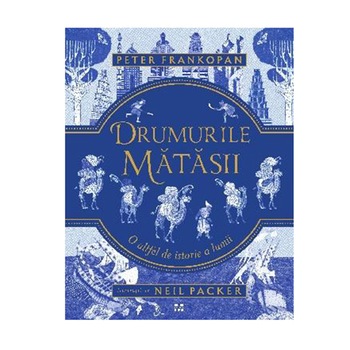 Drumurile Matasii, Peter Frankopan Drumurile Matasii, Peter Frankopan