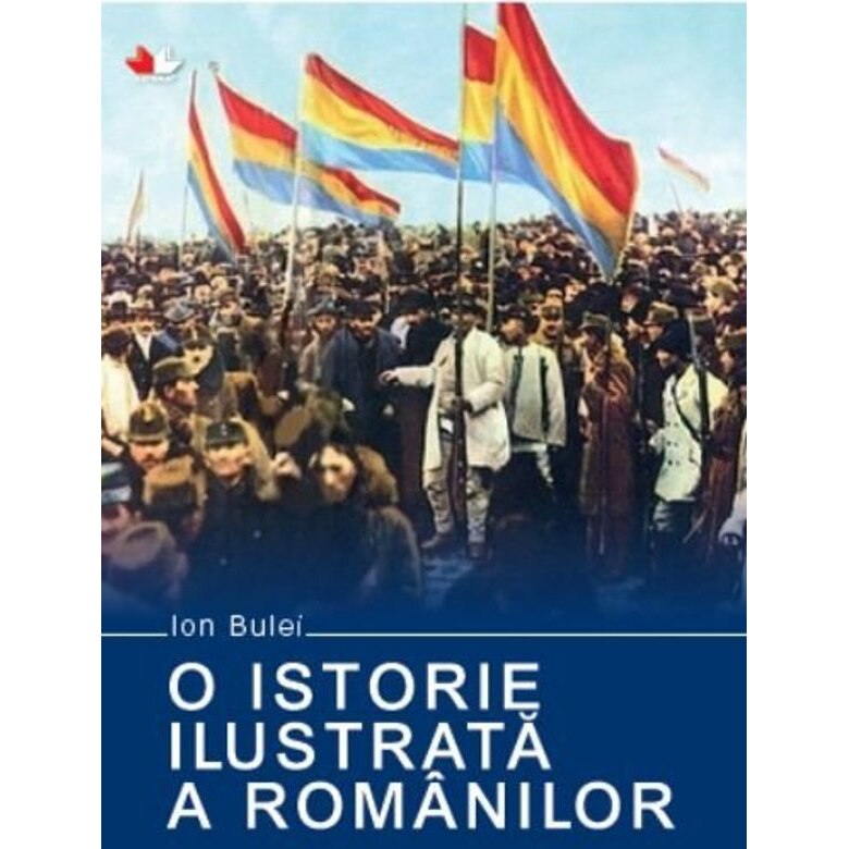 O Istorie Ilustrata A Romanilor. Ion Bulei