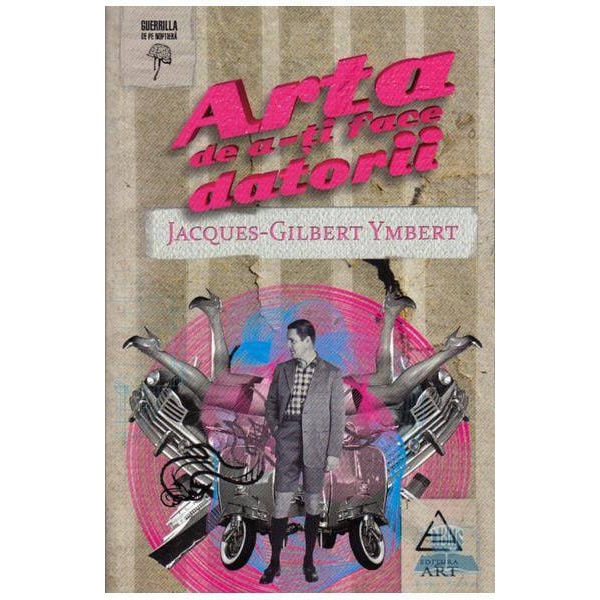 Arta de a-ţi face datorii - Jacques Gilbert Ymbert