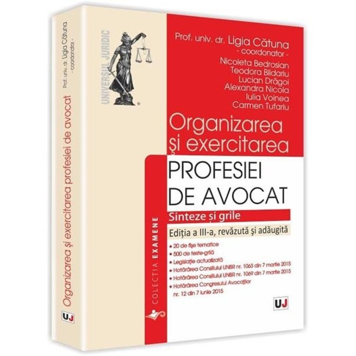 Organizarea si exercitarea profesiei de avocat - Danila Catuna Ligia,Nicoleta Bedrosian ,Teodora Blidariu,Lucian Dragoi,Alexandra Nicola,Iulia Voinea,Carmen Tufariu