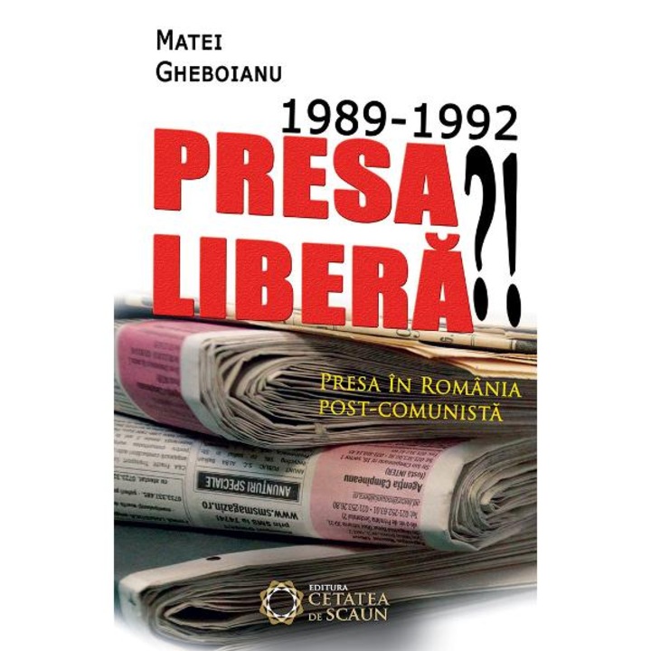 1989-1992 Presa Libera?! - Matei Gheboianu