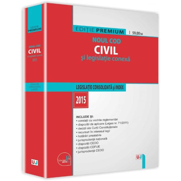 Noul Cod Civil Si Legislatie Conexa 2015 - Legislatie Consolidata Si Index (editie Premium)
