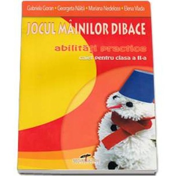 Jocul Mainilor Dibace Abilitati Practice Cls 2 Caiet - Gabriela Goran Jocul Mainilor Dibace Abilitati Practice Cls 2 Caiet - Gabriela Goran