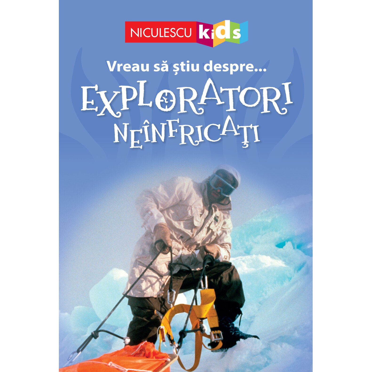 Vreau sa stiu despre… Exploratori Neinfricati
