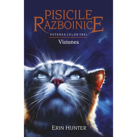 Pisicile Razboinice Puterea Celor Trei Cartea A Xiii A Viziunea Erin Hunter Emag Ro