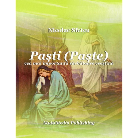 Pasti Paste Cea Mai Importanta Sarbatoare Crestina Nicolae Sfetcu Mobi Kindle Emag Ro