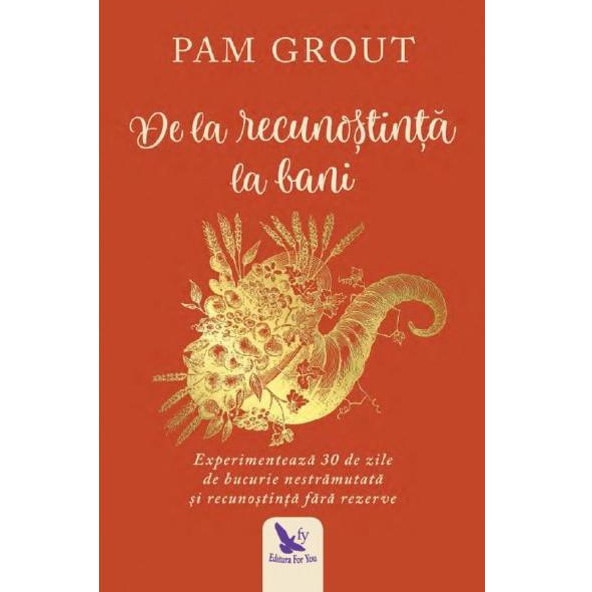 De La Recunostinta La Bani - Pam Grout