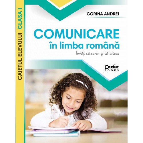 Caiet elev cls. I comunicare in limba romana. Invat sa scriu si sa citesc - Corina Andrei