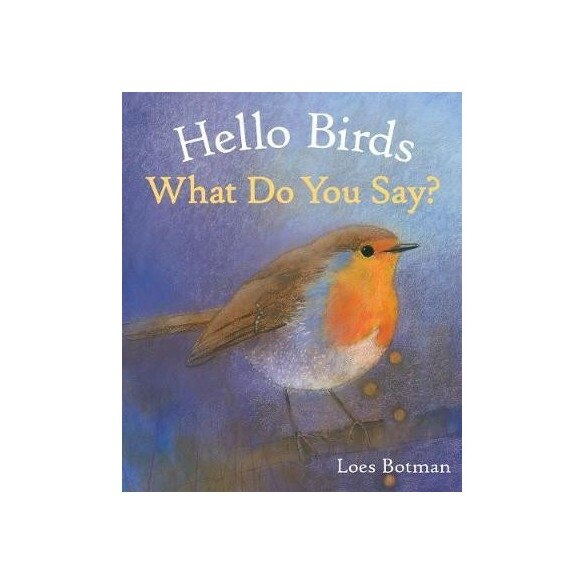 Hello Birds, what do you say?