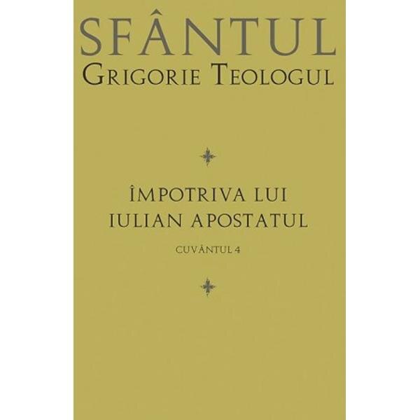 Impotriva lui Iulian Apostatul - Cuvantul 4 - Sfantul Grigorie Teologul