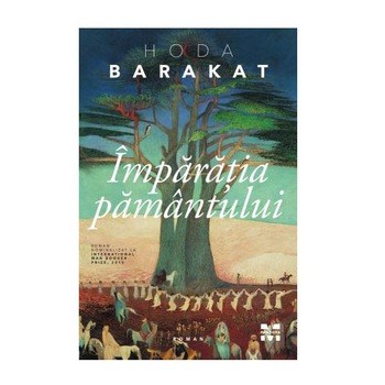 Imparatia pamantului, Hoda Barakat Imparatia pamantului, Hoda Barakat