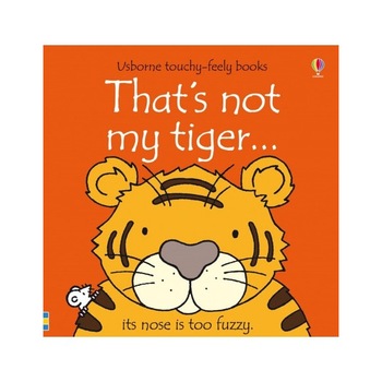 That's Not my tiger, Fiona Watt That's Not my tiger, Fiona Watt