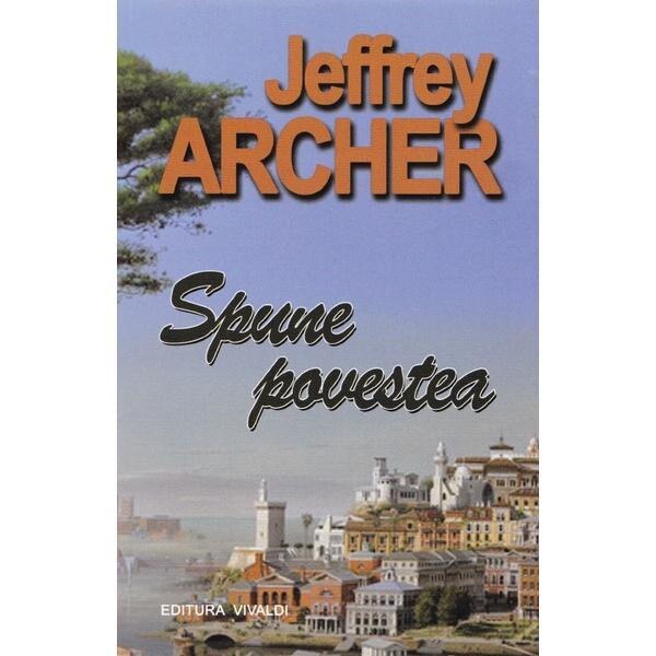 Spune Povestea - Jeffrey Archer