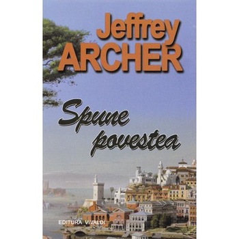 Spune Povestea - Jeffrey Archer Spune Povestea - Jeffrey Archer