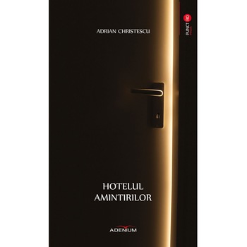Hotelul amintirilor, Adrian Christescu Hotelul amintirilor, Adrian Christescu