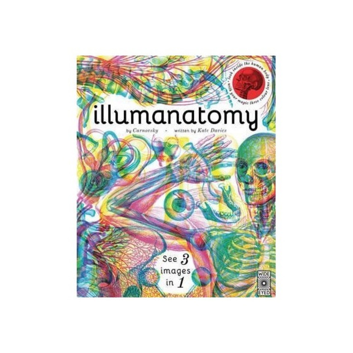 Illumanatomy : see inside the human body with your magic viewing lens, Kate Davies