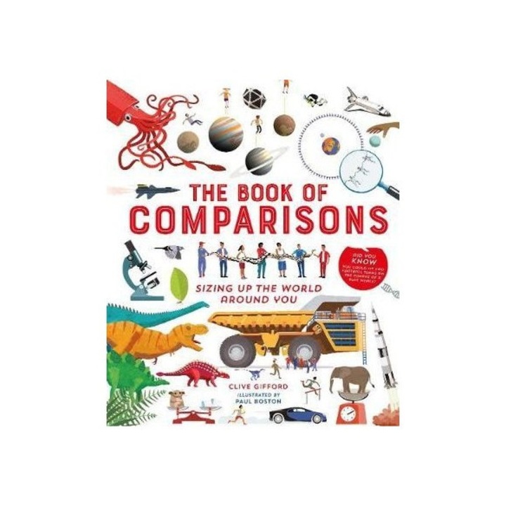 The Book of comparisons : sizing up the world around you, Clive Gifford