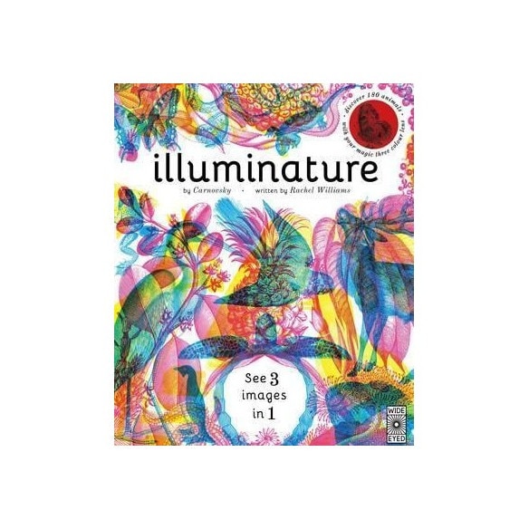 Illuminature : discover 180 animals with your magic three colour lens, Rachel Williams