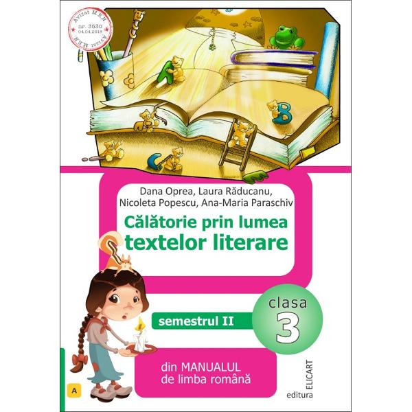 Calatorie prin lumea textelor literare - Clasa 3 Sem.2. Varianta A - Dana Oprea, Laura Raducanu