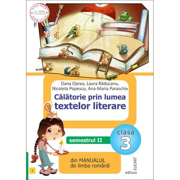 Calatorie prin lumea textelor literare - Clasa 3 Sem.2. Varianta I - Dana Oprea, Laura Raducanu