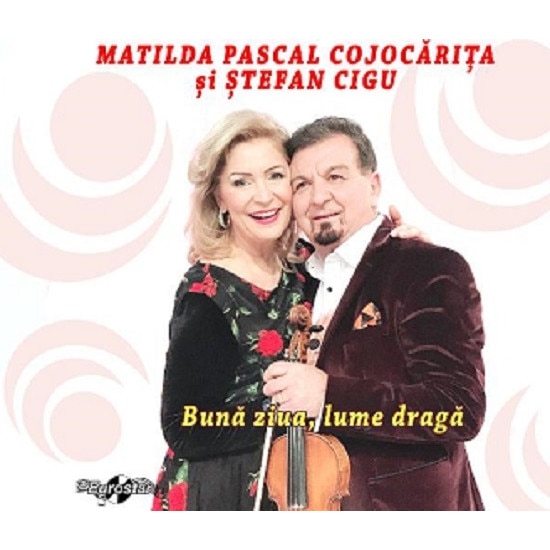 Matilda Pascal Cojocarita si Stefan Cigu - Buna ziua,lume draga (CD)