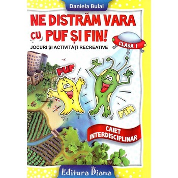 Ne distram cu Puf si Fin jocuri si activitati recreative pentru clasa I, autor Daniela Bulai Ne distram cu Puf si Fin jocuri si activitati recreative pentru clasa I, autor Daniela Bulai