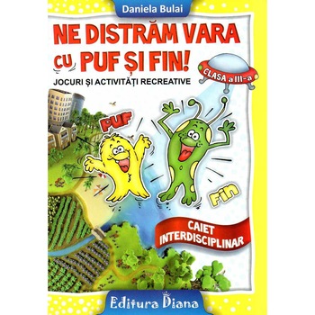 Ne distram cu Puf si Fin jocuri si activitati recreative pentru clasa a III-a, autor Daniela Bulai Ne distram cu Puf si Fin jocuri si activitati recreative pentru clasa a III-a, autor Daniela Bulai
