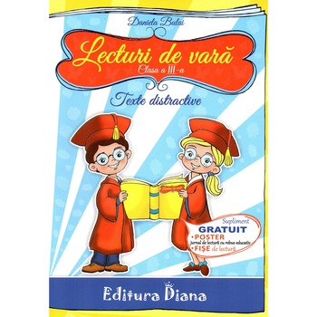Lecturi de vara clasa a III-a. Texte distractive si jocuri creative, autor Daniela Bulai Lecturi de vara clasa a III-a. Texte distractive si jocuri creative, autor Daniela Bulai
