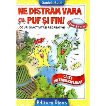 Ne distram cu Puf si Fin jocuri si activitati recreative pentru clasa a II-a, autor Daniela Bulai Ne distram cu Puf si Fin jocuri si activitati recreative pentru clasa a II-a, autor Daniela Bulai