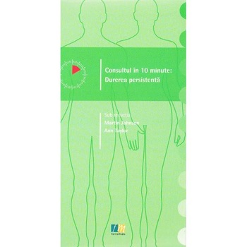 Consultul in 10 minute: Durerea persista - Martin Johnson, Ann Taylor Consultul in 10 minute: Durerea persista - Martin Johnson, Ann Taylor