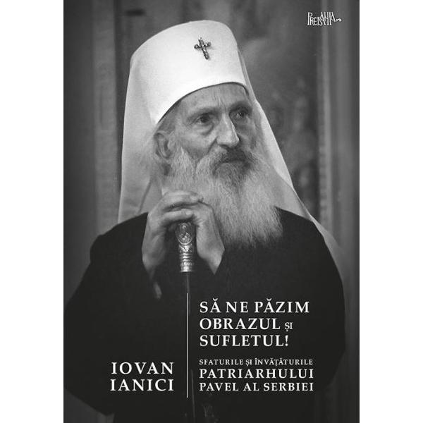 Sa ne pazim obrazul si sufletul - Iovan Ianici