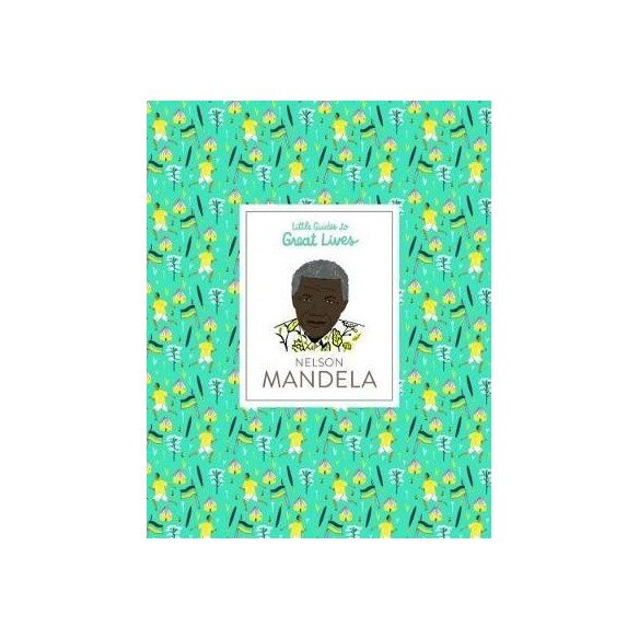 Nelson Mandela little guides to great lives, Illustrati Isabel Thomas