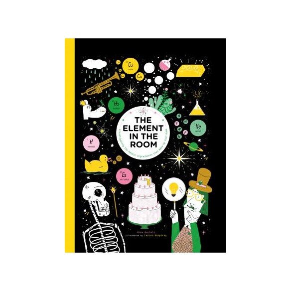 Element In the room : investigating the atomic ingredients that make up your home, Mike Barfield