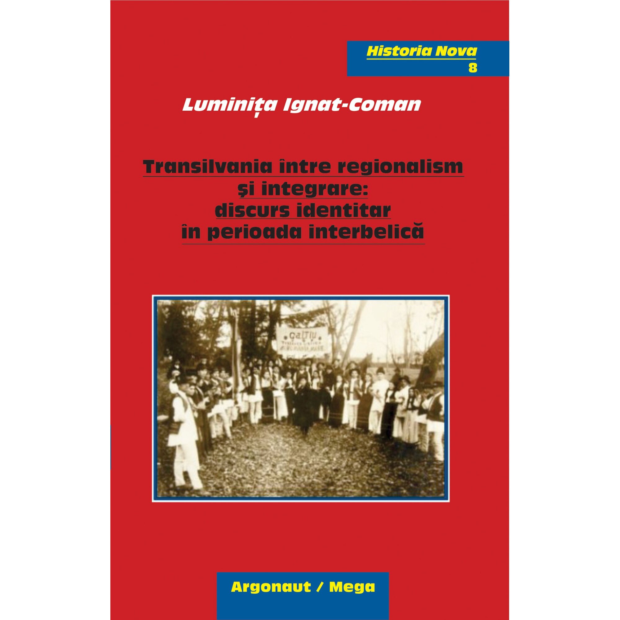 Transilvania intre regionalism si integrare: discurs identitar in perioada interbelica