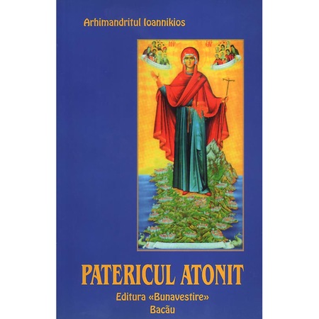 Patericul Atonit Arhim Ioannikios Editura Bunavestire Emag Ro