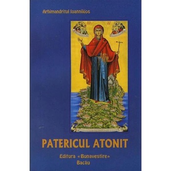 Patericul Atonit - Arhimandritul Ioannikios Patericul Atonit - Arhimandritul Ioannikios