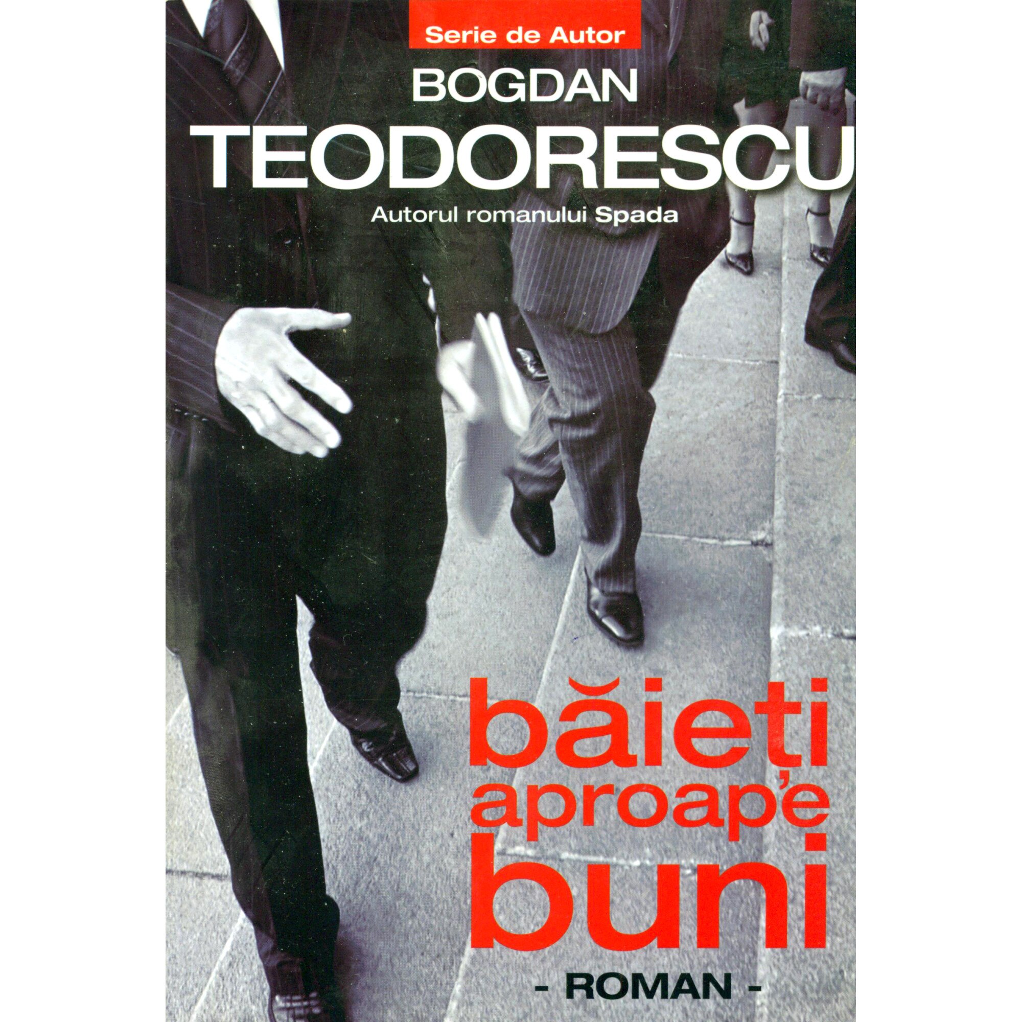 Baieti aproape buni - Bogdan Teodorescu