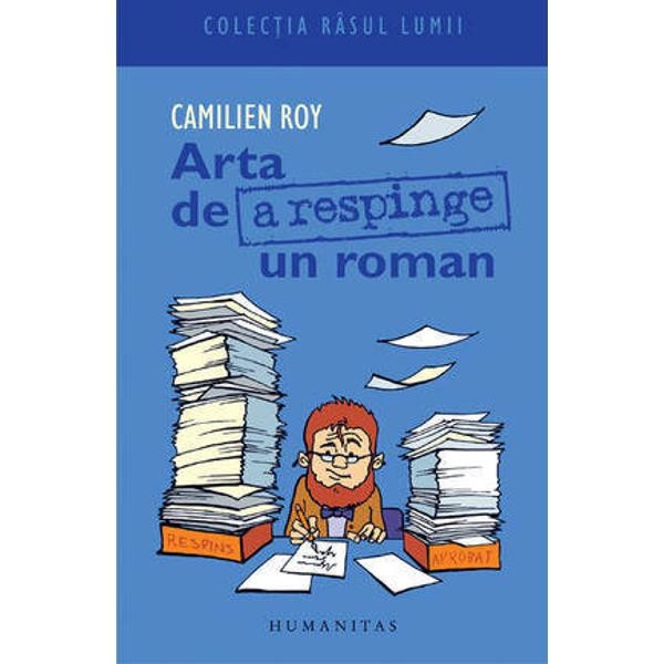 Arta de a respinge un roman - Camilien Roy