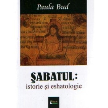 Sabatul: Istorie si eshatologie - Paula Bud Sabatul: Istorie si eshatologie - Paula Bud