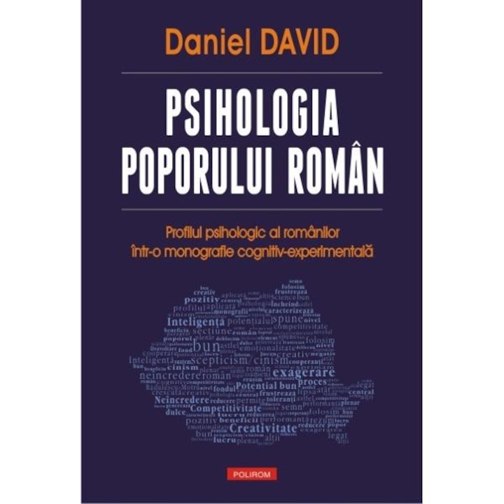 Psihologia poporului roman. Profilul psihologic al romanilor intr-o monografie cognitiv-experimentala - Daniel David
