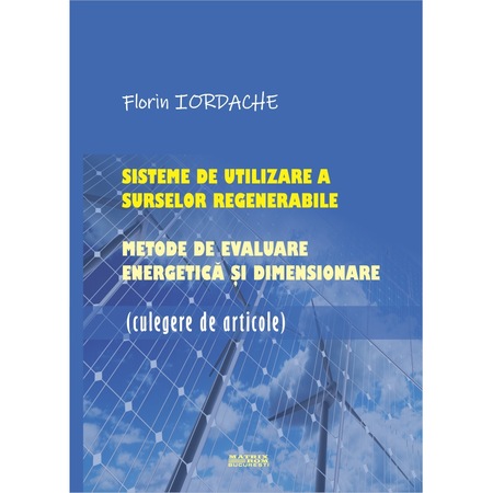 Sisteme De Utilizare A Surselor Regenerabile Metode De Evaluare Energetica Si Dimensionare Culegere De Articole Emag Ro
