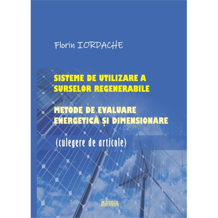 Sisteme de utilizare a surselor regenerabile. Metode de evaluare energetica si dimensionare (Culegere de articole)