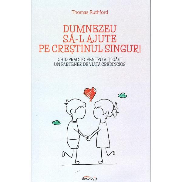 Dumnezeu sa-l ajute pe crestinul singur! - Thomas Ruthford