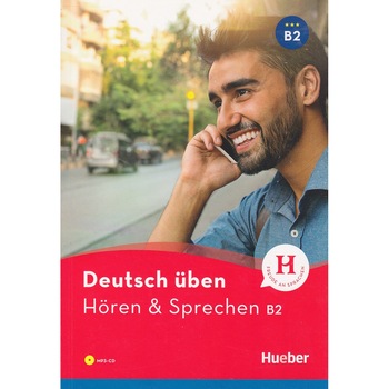 Deutsch üben Hören & Sprechen B2 Deutsch üben Hören & Sprechen B2