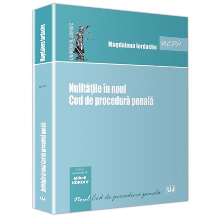 Nulitatile In Noul Cod De Procedura Penala Magdalena Iordache Emag Ro