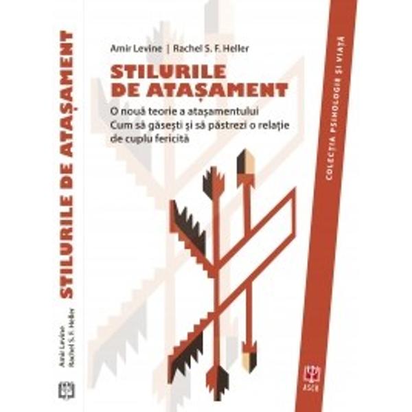 Stilurile de atasament - Amir Levine, Rachel S.f. Heller