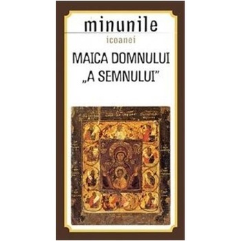 Minunile Icoanei Maica Domnului. A Semnului Minunile Icoanei Maica Domnului. A Semnului