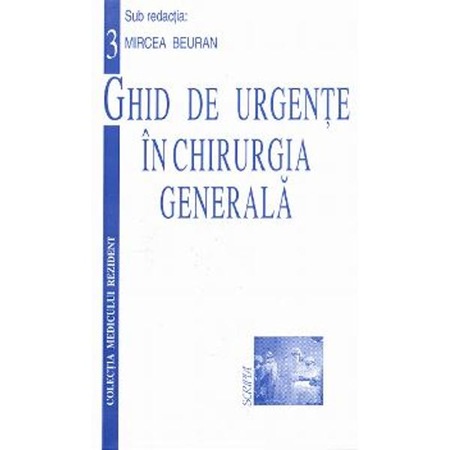 Ghid De Urgente In Chirurgia Generala Mircea Beuran Emag Ro