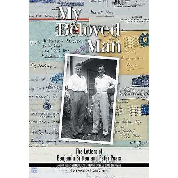 My Beloved Man /-/ The Letters of Benjamin Britten and Peter Pears de Vicki P. Stroeher