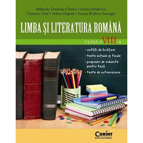 Limba si literatura romana Cls. a VIII-a - Mihaela Cirstea, Ioana Hristescu, Carmen Iosif, Adina Papazi, Laura Surugiu